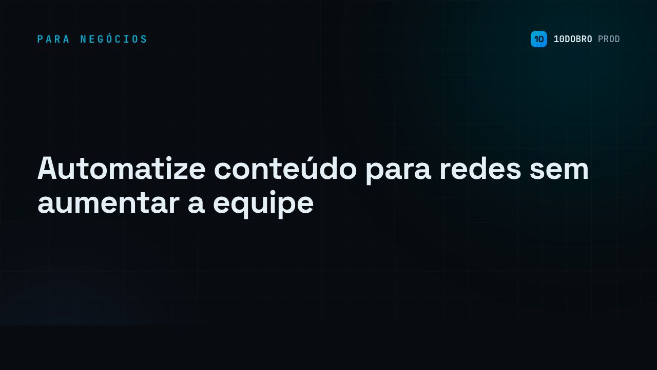 Automatize conteúdo para redes sem aumentar a equipe