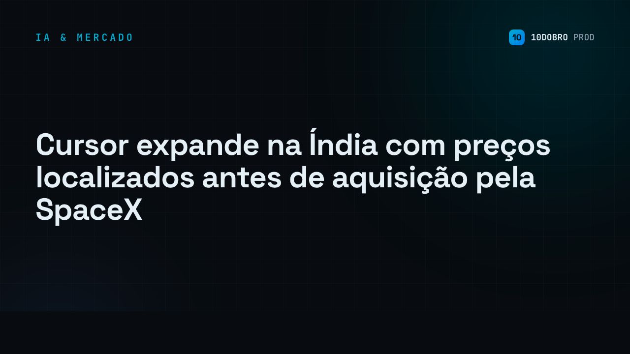 Cursor expande na Índia com preços localizados antes de aquisição pela SpaceX