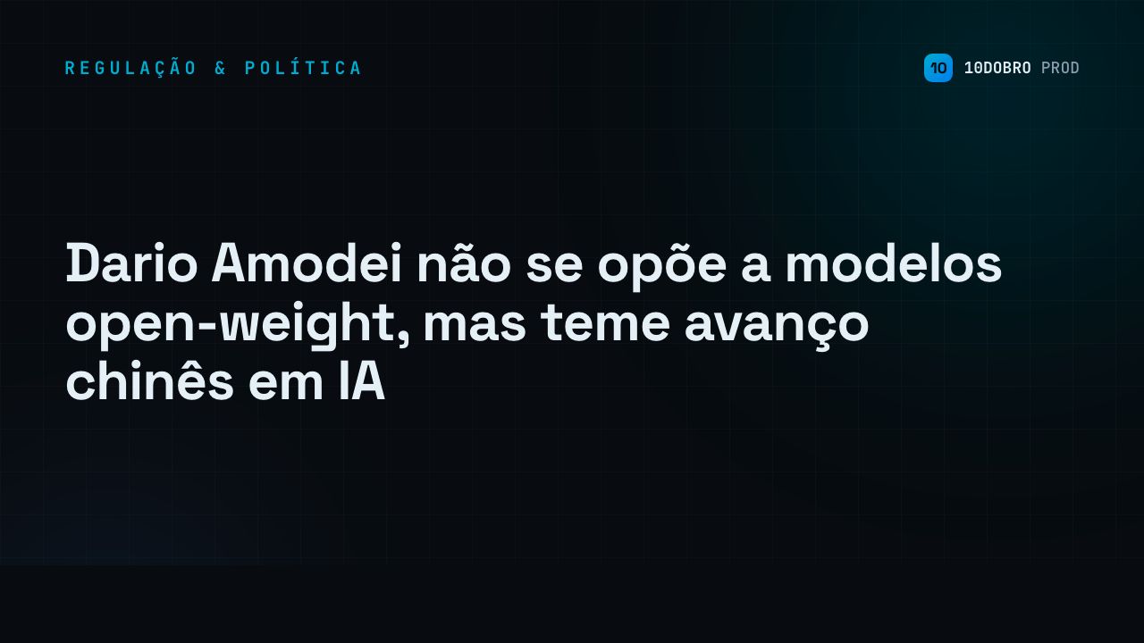 Dario Amodei does not oppose open-weight models, but fears Chinese AI advances