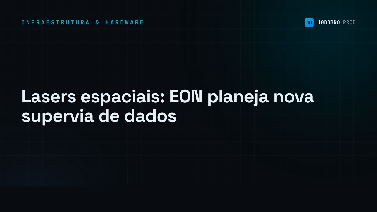 Lasers espaciais: EON planeja nova supervia de dados