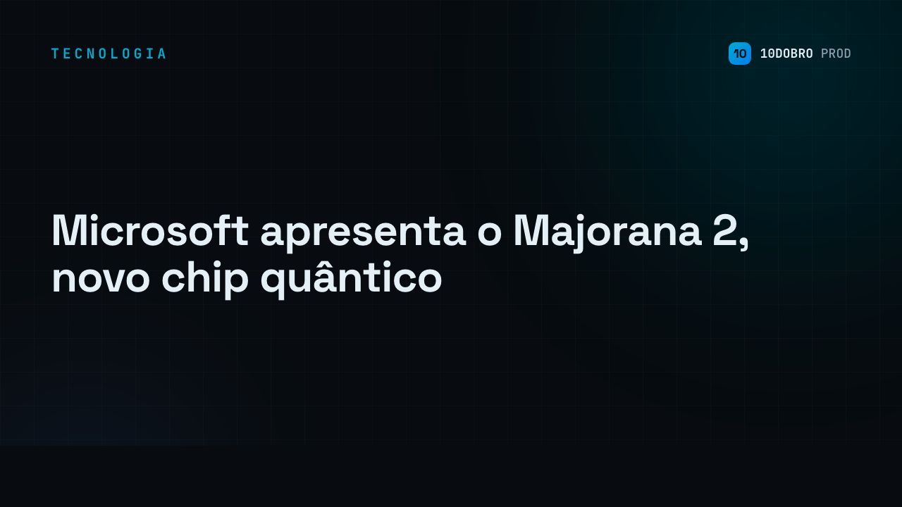 Microsoft Unveils Majorana 2, Its New Quantum Chip
