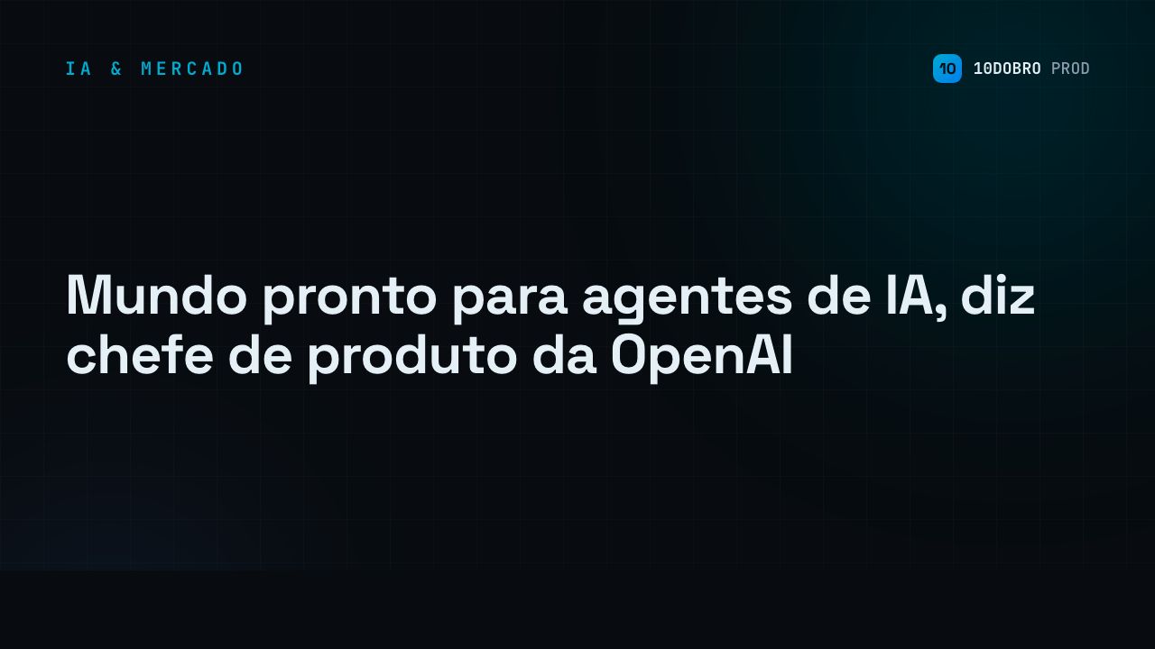 Mundo pronto para agentes de IA, diz chefe de produto da OpenAI