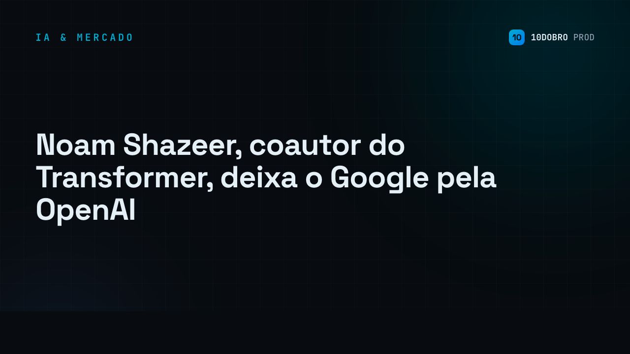 Noam Shazeer, Transformer Co-author, Leaves Google for OpenAI