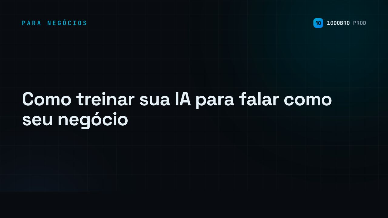 Como treinar sua IA para falar como seu negócio